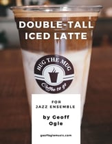 Double-Tall Iced Latte Jazz Ensemble sheet music cover